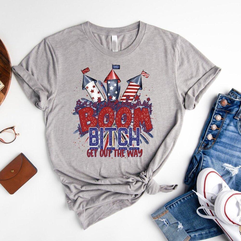 Boom Crew 4Th Of July Independence Day Boom Btch Get Out Of The Way Shirt Retro